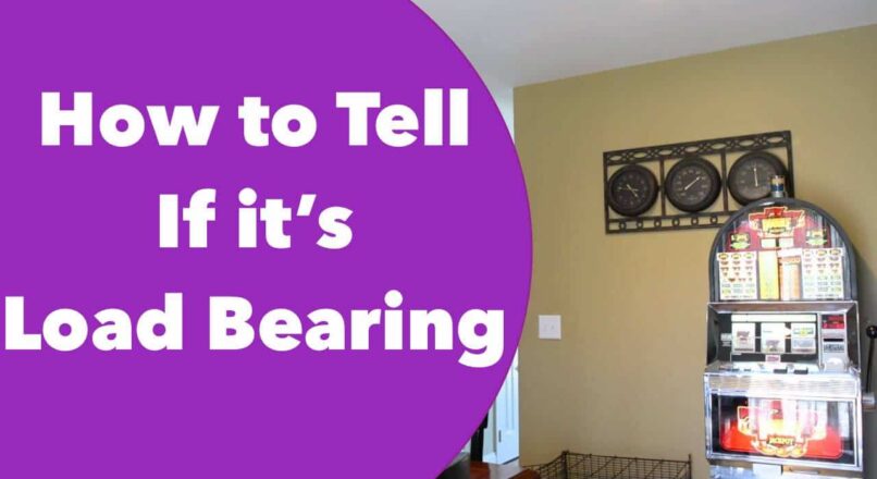 How to Tell if it’s a Load Bearing Wall or Not